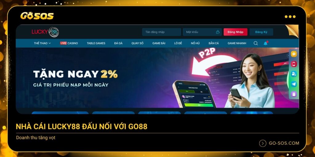 Nhà cái LUCKY88 đấu nối với GO88