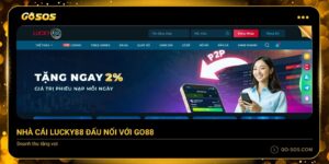 Nhà cái LUCKY88 đấu nối với GO88