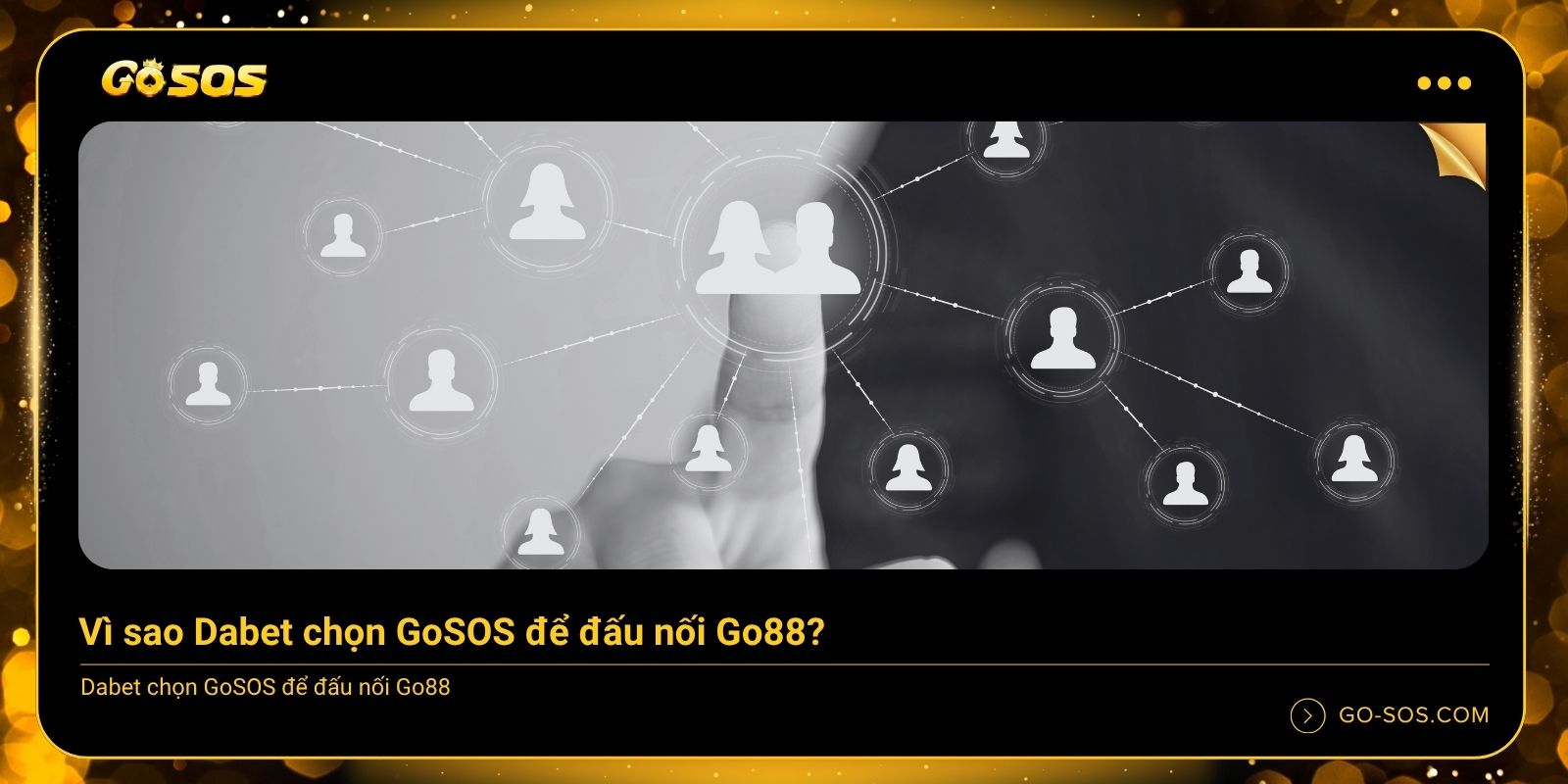 Vì sao Dabet chọn GoSOS để đấu nối Go88?