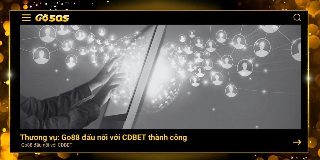 Go88 đấu nối với CDBET