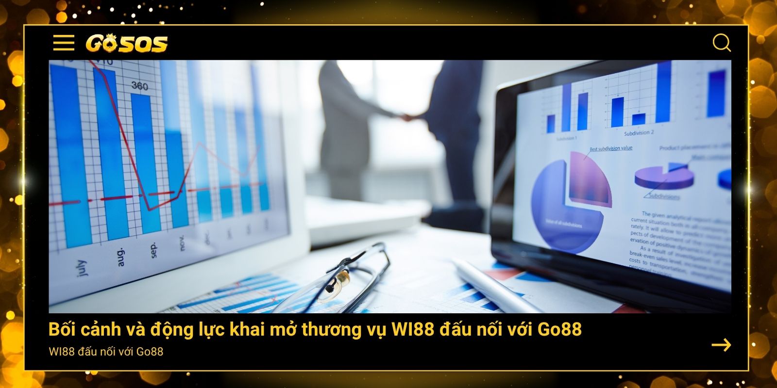 Bối cảnh và động lực khai mở thương vụ WI88 đấu nối với Go88